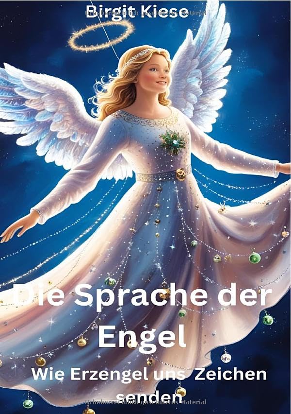 Die Sprache der Engel: Wie Erzengel uns Zeichen senden: Zeichen, Botschaften und himmlische Führung erkennen Religion & Esotericism