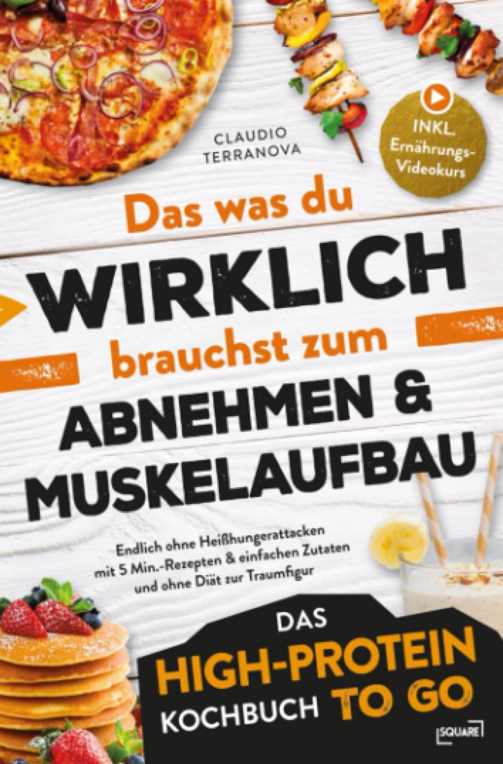 Das was du WIRKLICH brauchst zum Abnehmen & Muskelaufbau - Das High-Protein Kochbuch To Go: Endlich ohne Heißhungerattacken mit 5 Min.-Rezepten & einfachen Zutaten und ohne Diät zur Traumfigur: DE Leisure, Home & Garden
