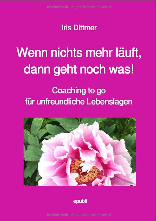 Wenn nichts mehr läuft, dann geht noch was!: Coaching to go für unfreundliche Lebenslagen Health, Nutrition & Fitness