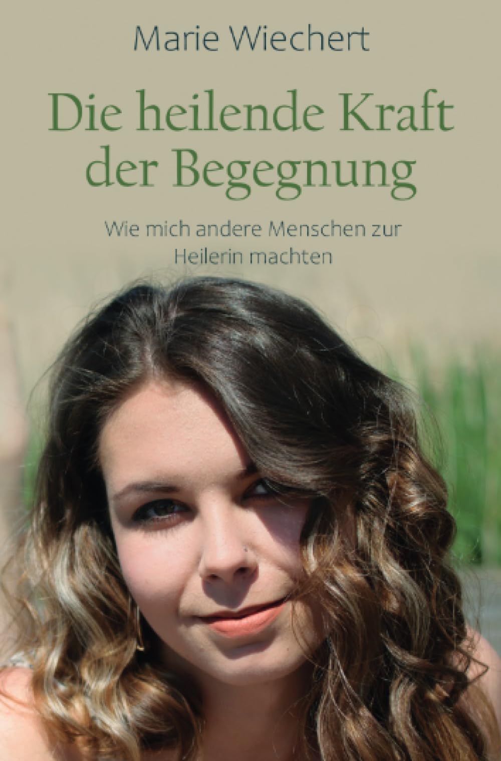 Die heilende Kraft der Begegnung: Wie mich andere Menschen zur Heilerin machten Personalities
