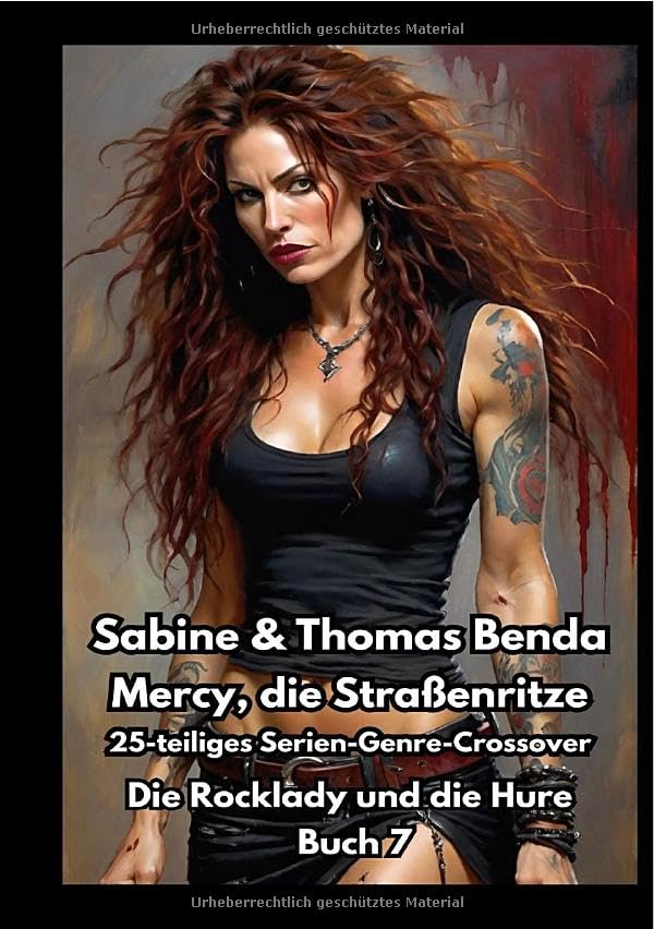 Mercy, die Straßenritze / Mercy, die Straßenritze – Buch 7 – Die Rocklady und die Hure: Ein 25-teiliges Serien-Genre-Crossover – ein himmlisch-höllisches Epos – eine unvergessliche Geschichte Horror & Mystery
