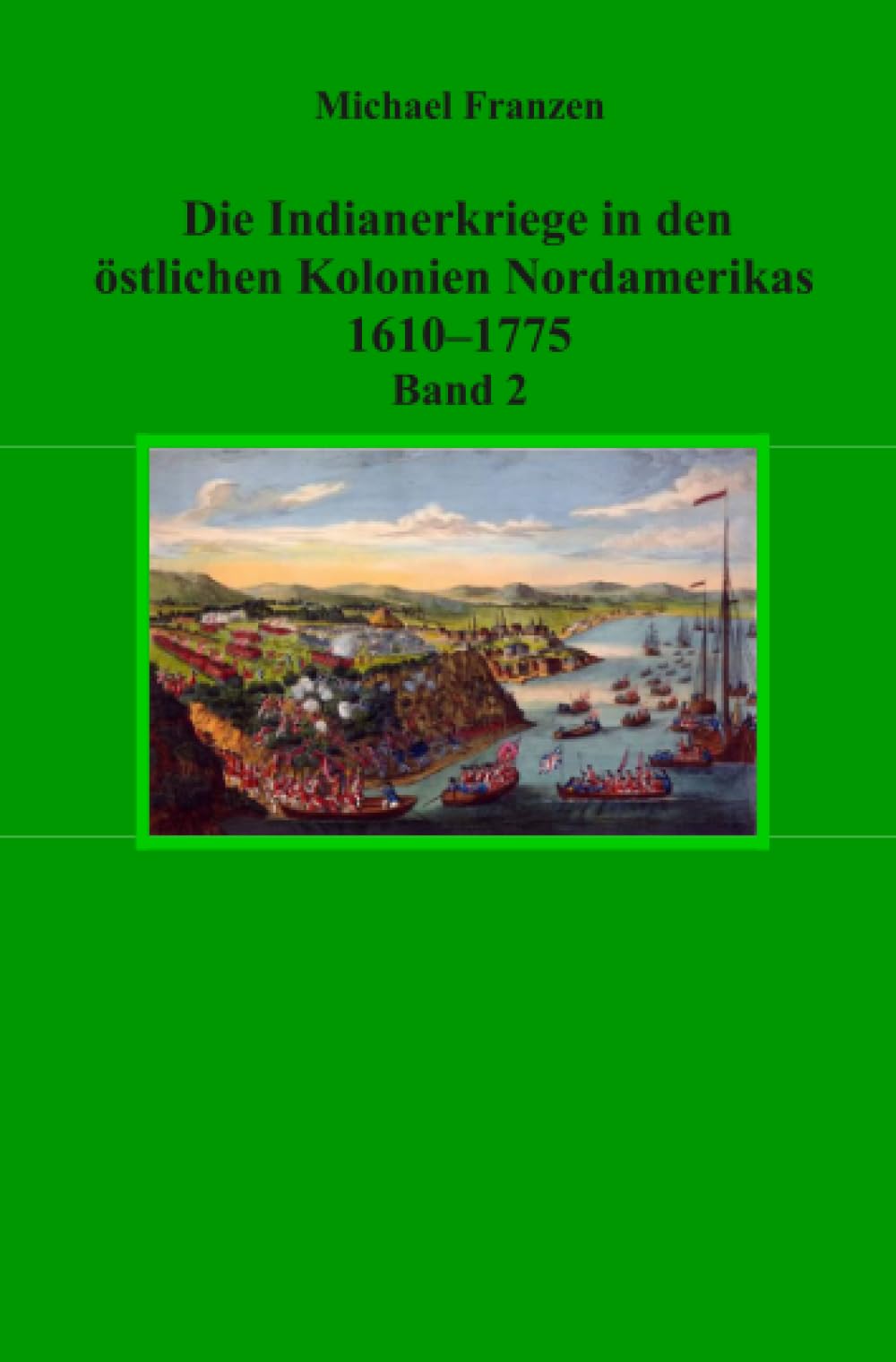 Die Indianerkriege in den östlichen Kolonien Nordamerikas 1610–1775, Band 2 Politics & History