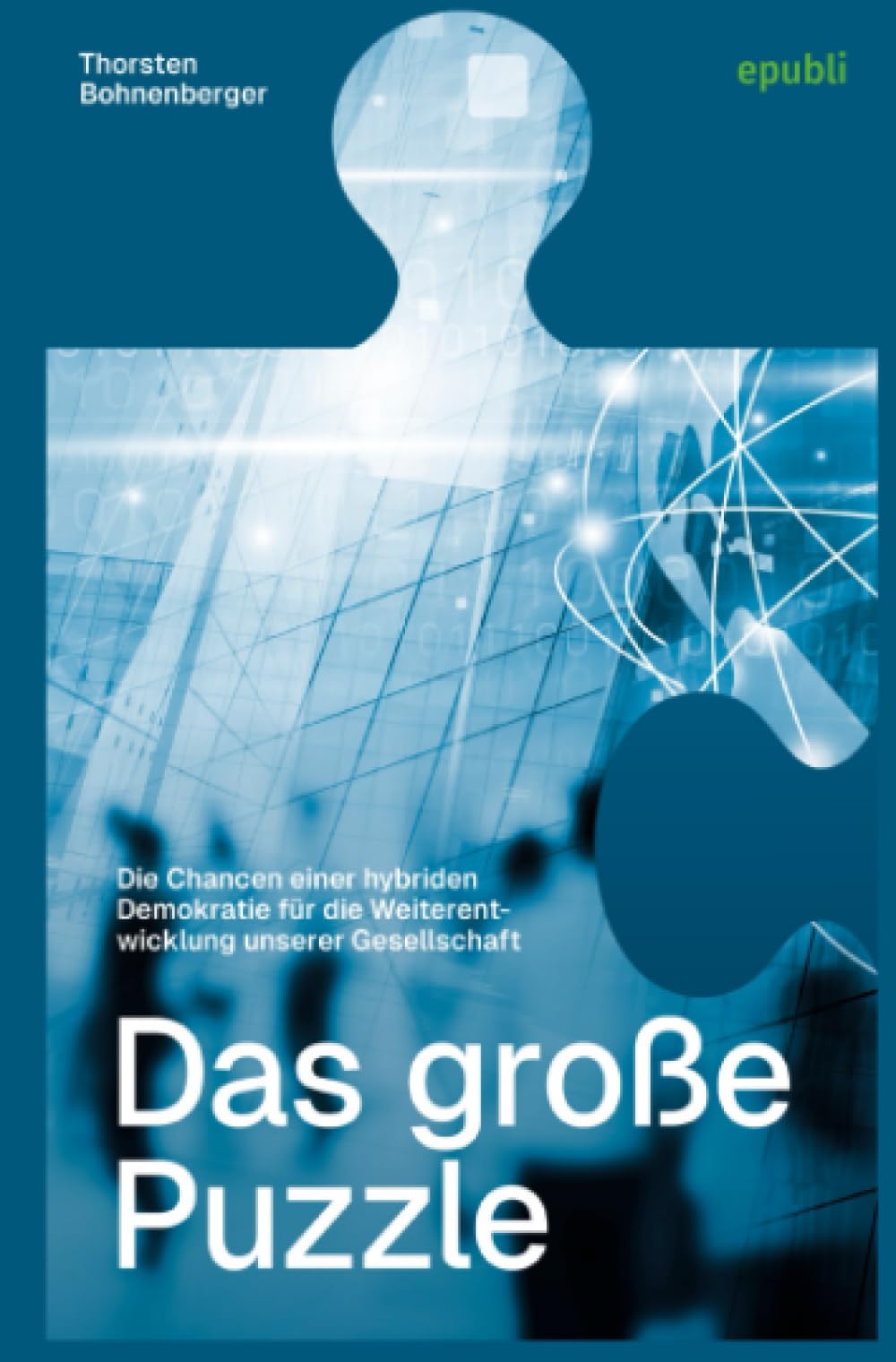 Das große Puzzle: Die Chancen einer hybriden Demokratie für die Weiterentwicklung unsere Gesellschaft Contemporary literature