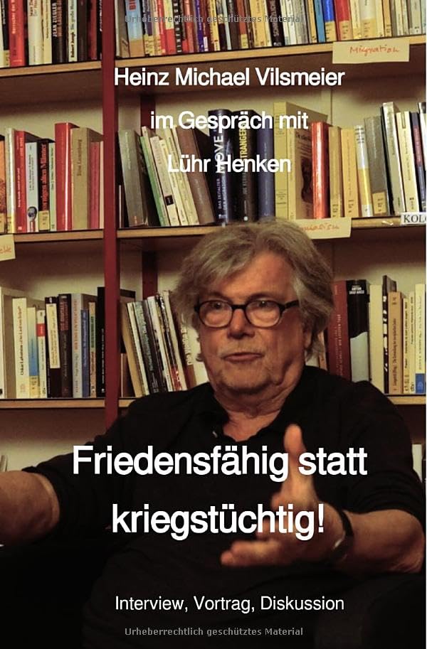HAMCHA art integration - Menschen im Gespräch / Friedensfähig statt kriegstüchtig!: Heinz Michael Vilsmeier im Gespräch mit Lühr Henken Politics & History