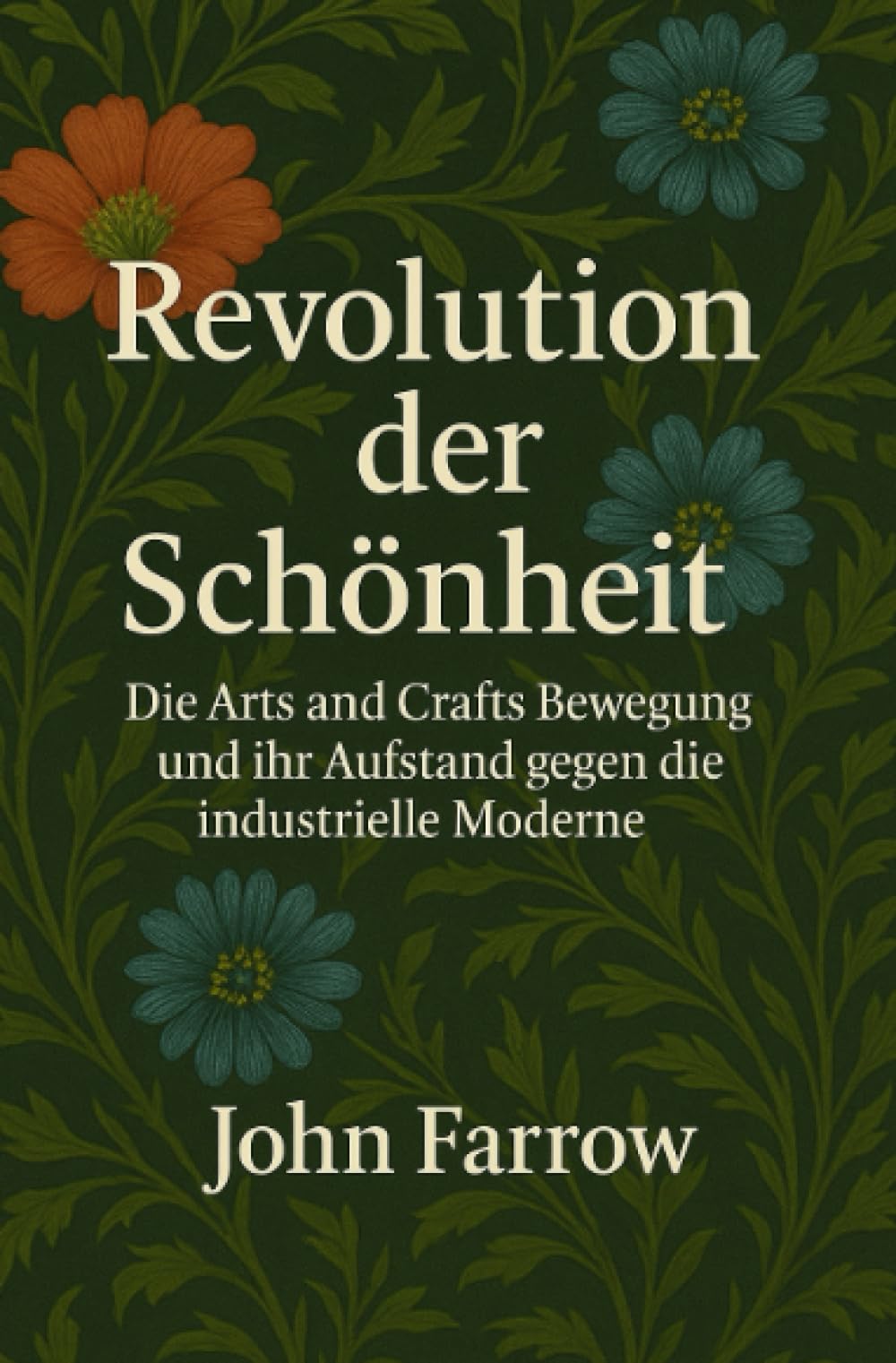 Revolution der Schönheit: Die Arts and Crafts Bewegung und ihr Aufstand ge-gen die industrielle Moderne Philosophy