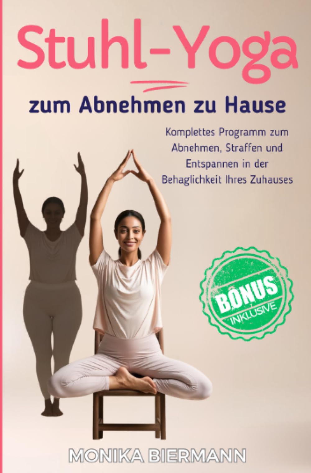 Stuhl Yoga zum Abnehmen zu Hause: Komplettes Programm zum Abnehmen, Straffen und Entspannen in der Behaglichkeit Ihres Zuhauses Health, Nutrition & Fitness