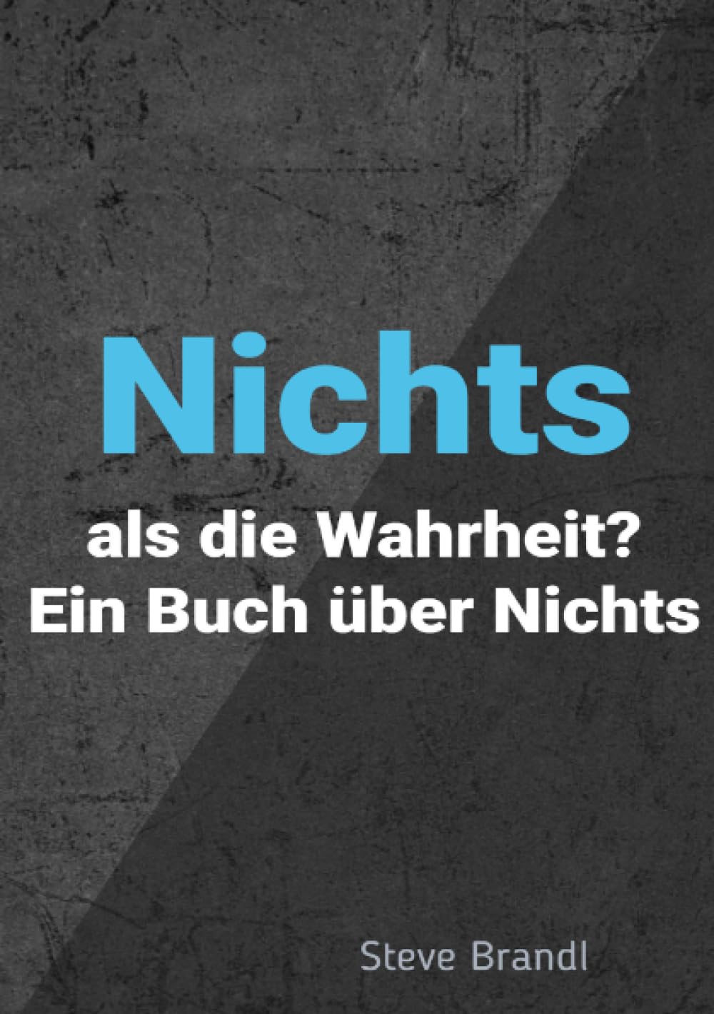 Nichts als Die Wahrheit?: Ein Buch über Nichts Philosophy