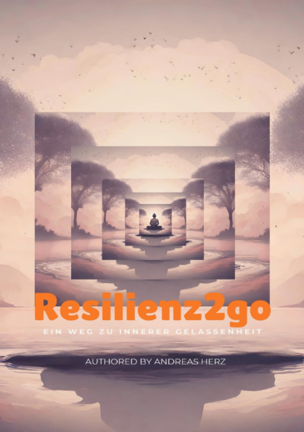 Resilienz2go: Ein Weg zu innerer Gelassenheit Health, Nutrition & Fitness