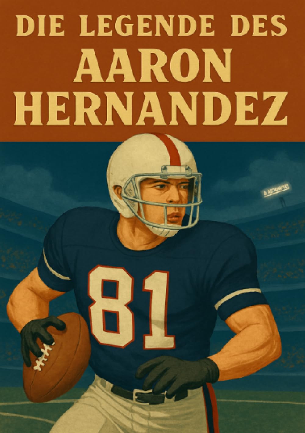 Die Legende des Aaron Hernandez (Football Legenden) Leisure & Fun