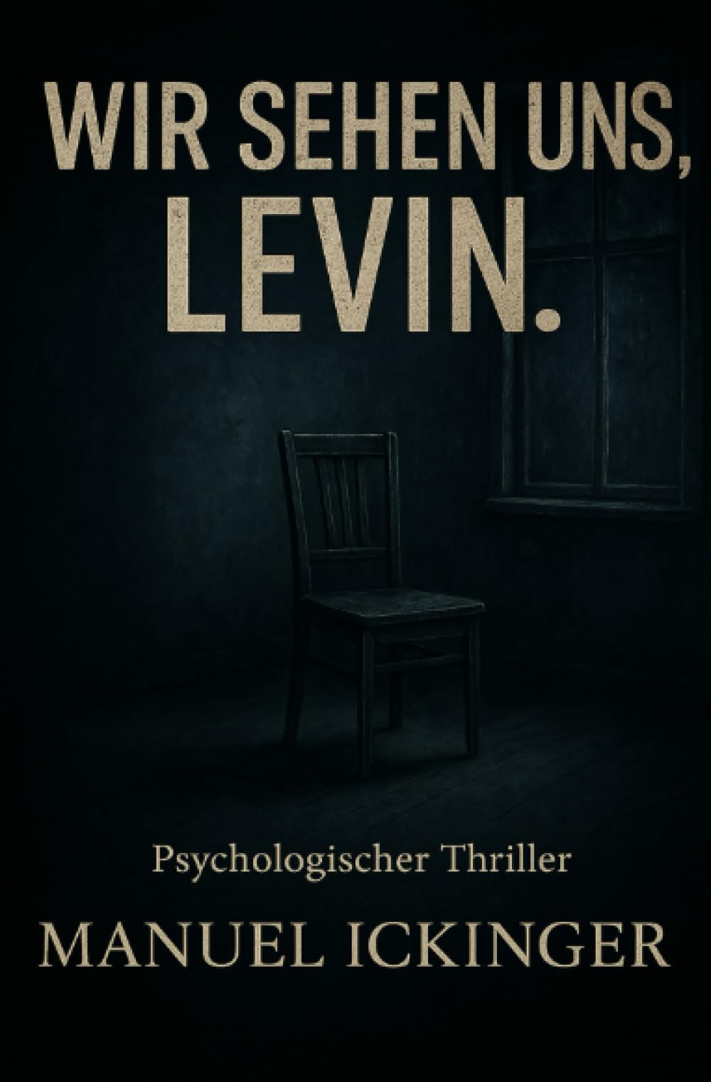 Wir sehen uns, Levin.: Ein psychologischer Thriller über Wahrheit, Kontrolle - und das Spiel Action & Adventure