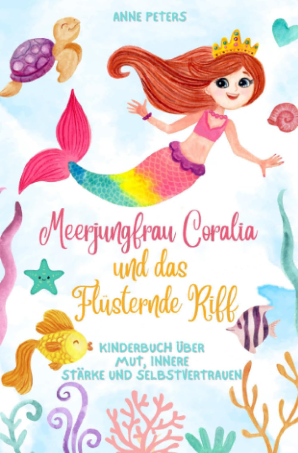 Meerjungfrau Coralia und das Flüsternde Riff: Kinderbuch über Mut, innere Stärke und Selbstvertrauen Novels & Short Stories