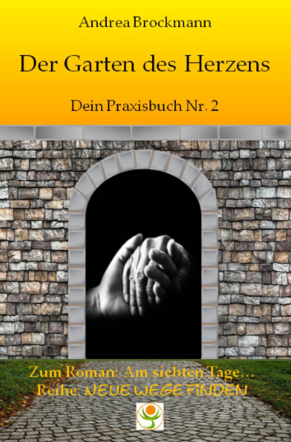 Der Garten des Herzens: Dein Praxisbuch Nr. 2 (Neue Wege finden) Business, Finance & Career