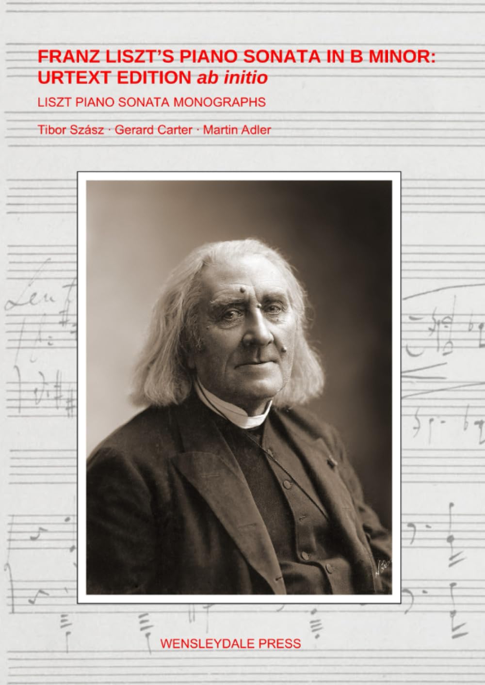 Franz Liszt’s Piano Sonata in B minor: Urtext Edition ab initio (Liszt Piano Sonata Monographs) Arts & Music