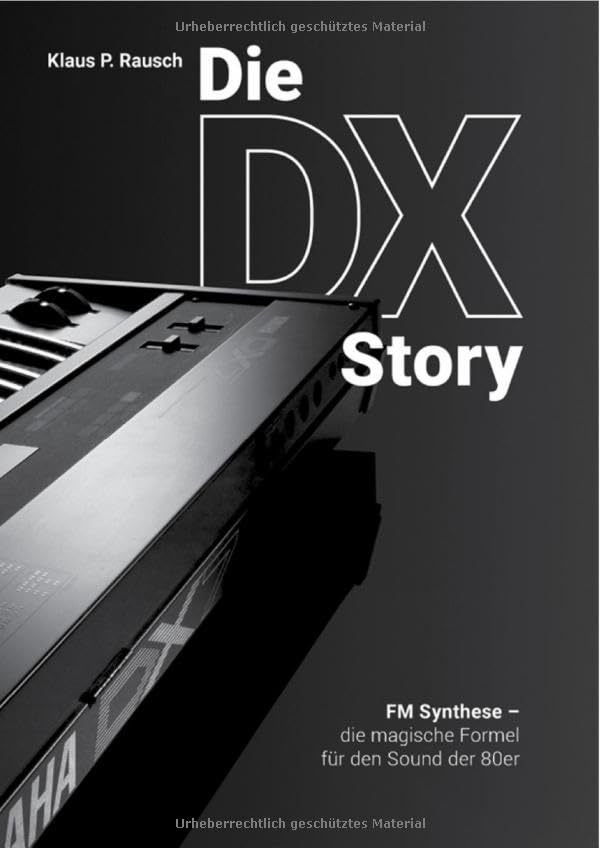 Edition Klangmeister / Die DX Story -Black Design Look-: FM Synthese – die magische Formel für den Sound der 80er Arts & Music