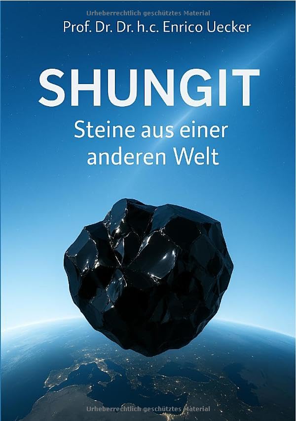 Shungit - Steine aus einer anderen Welt: Wie ein einzigartiger Stein Wissenschaft und Spiritualität verbindet Health, Nutrition & Fitness