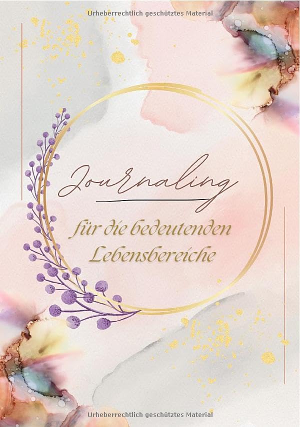 Journaling für die bedeutenden Lebensbereiche: Mit Journaling die essenziellen Lebenswelten erkunden und gestalten Psychology