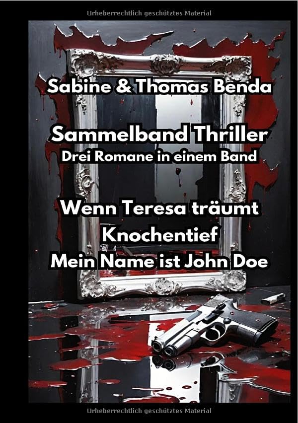 Sammelband Thriller - Drei Romane in einem Band: Wenn Teresa träumt / Knochentief / Mein Name ist John Doe Action & Adventure