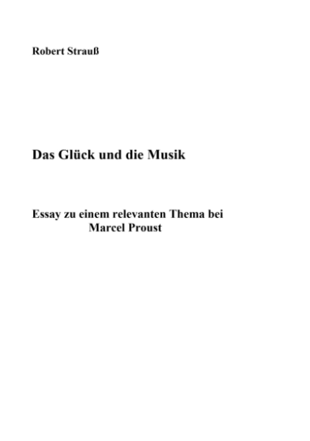 Das Glück und die Musik: Essay zu einem relevanten Thema bei Marcel Proust Classics