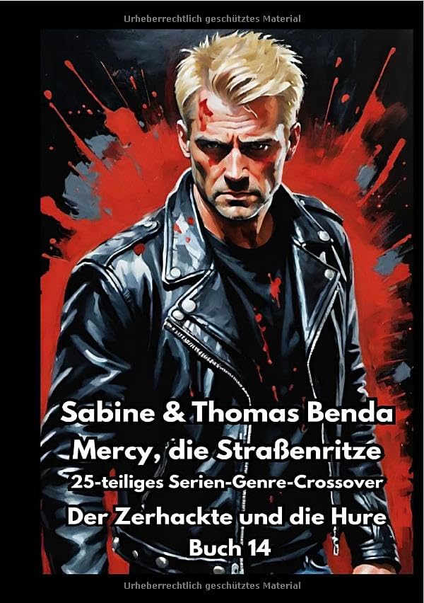 Mercy, die Straßenritze / Mercy, die Straßenritze – Buch 14 – Der Zerhackte und die Hure: Ein 25-teiliges Serien-Genre-Crossover – ein himmlisch-höllisches Epos – eine unvergessliche Geschichte Horror & Mystery