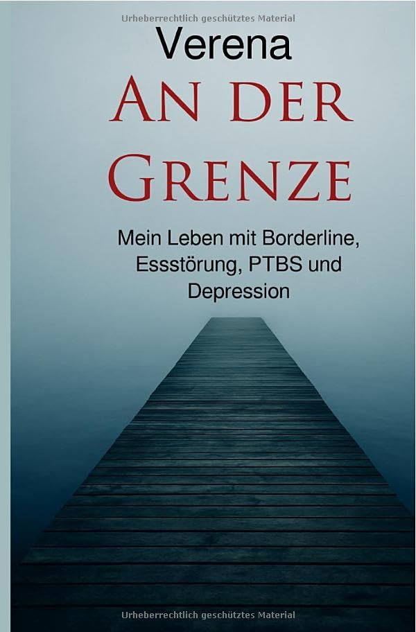 An der Grenze: Mein Leben mit Borderline, Essstörung, PTBS und Depression Personalities