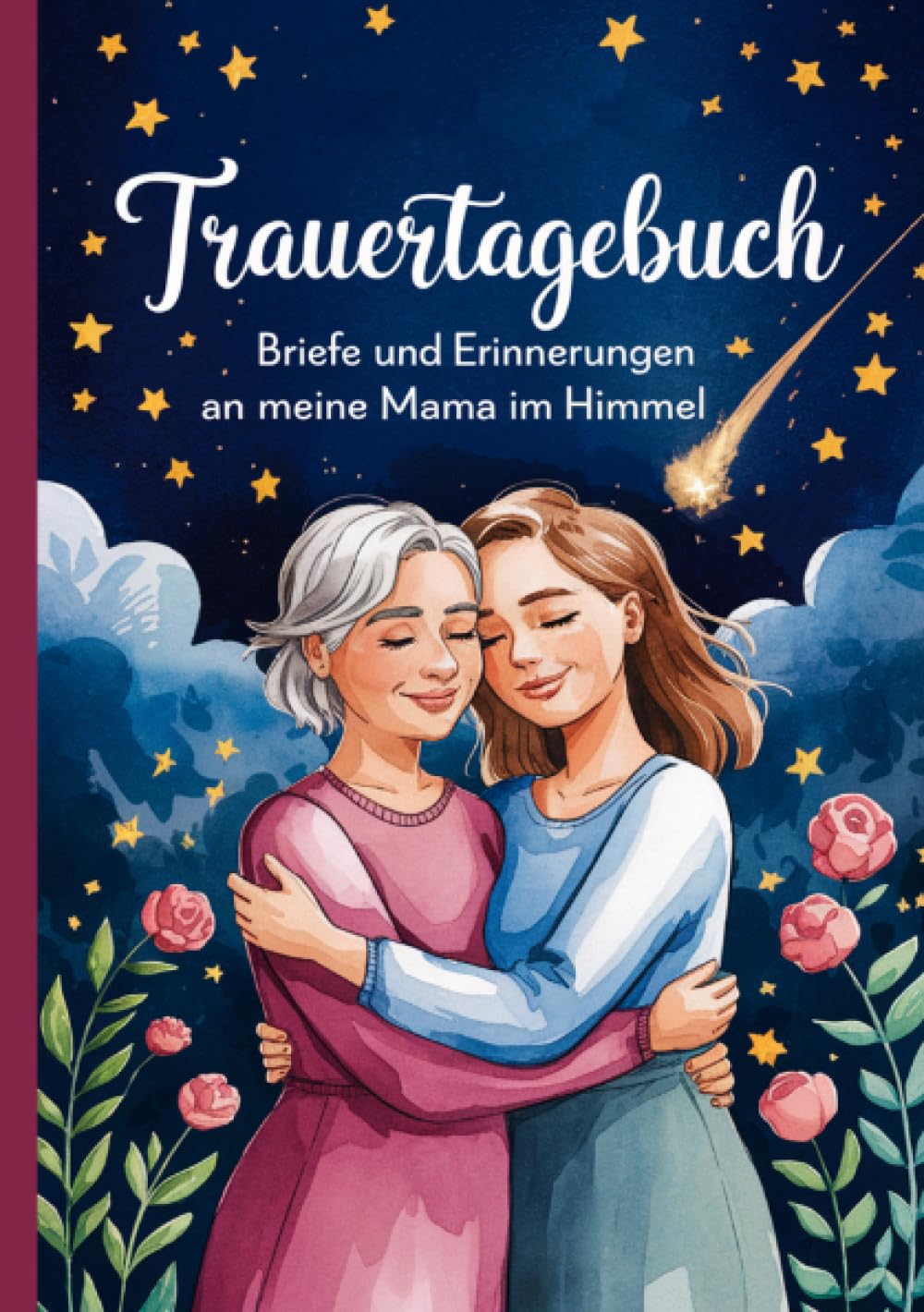 Trauertagebuch - Briefe und Erinnerungen an meine Mama im Himmel: A5 Notizbuch mit 100 Seiten zum Lesen und Selbstschreiben Parents & Children