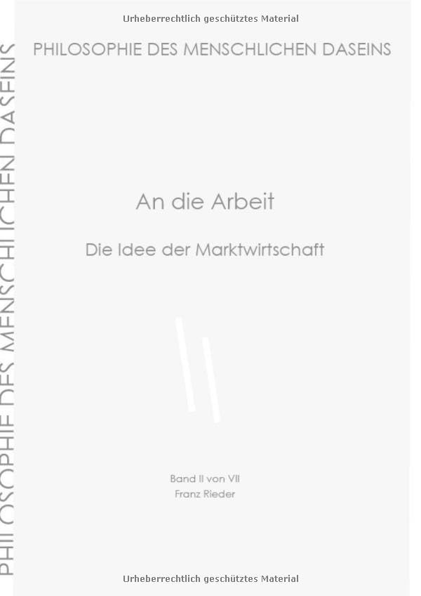 Philosophie des menschlichen Daseins in 7 Bänden / An die Arbeit: Die Idee der Marktwirtschaft Philosophy