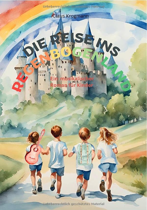 Die Reise ins Regenbogenland: Ein musikalischer Roman für Kinder book