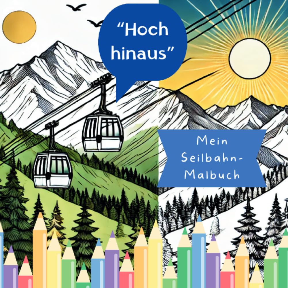 Hoch hinaus – Mein Seilbahn-Malbuch: Berge und Spaß. Zum Ausmalen für kleine Bergfreunde. Fahr mit der Gondel ins Abenteuer! Seilbahnen zum Ausmalen & ... Staunen. Zur Entspannung und für viel Freude. Living & Furnishing