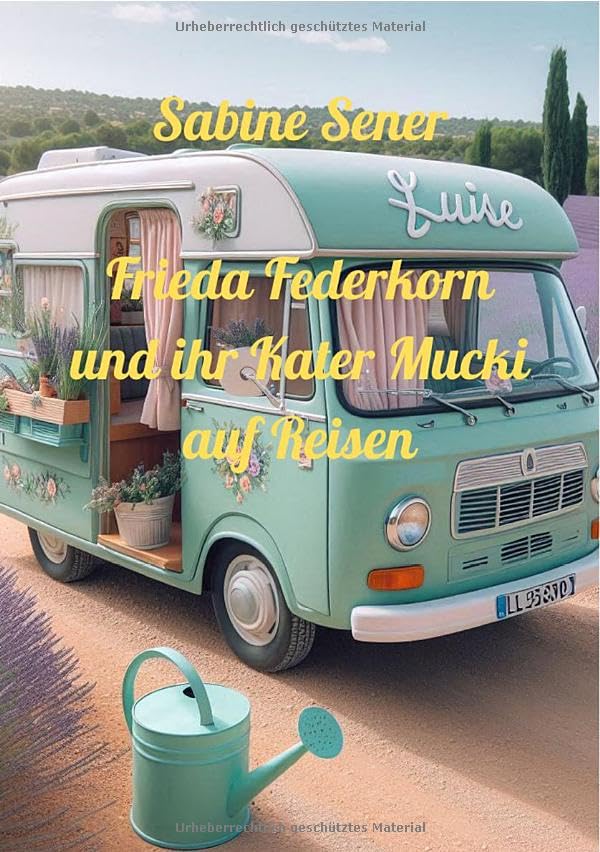 Frieda Federkorn und ihr Kater Mucki auf Reisen: Mit dem Wohnmobil durch Europa Contemporary literature