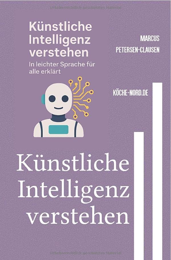 Künstliche Intelligenz verstehen: In leichter Sprache erklärt – Ein KI-Ratgeber für Jugendliche, Einsteiger und Menschen mit Lernschwierigkeiten Computer Science