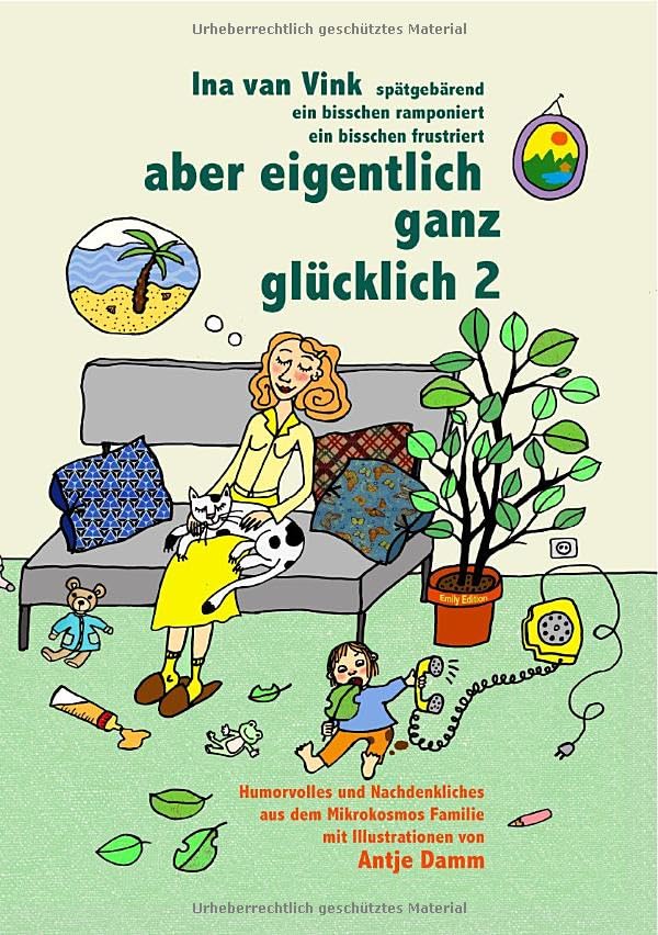 aber eigentlich ganz glücklich / aber eigentlich ganz glücklich 2: Emily-Edition - Humorvolles und Nachdenkliches aus dem Mikrokosmos Familie Contemporary literature