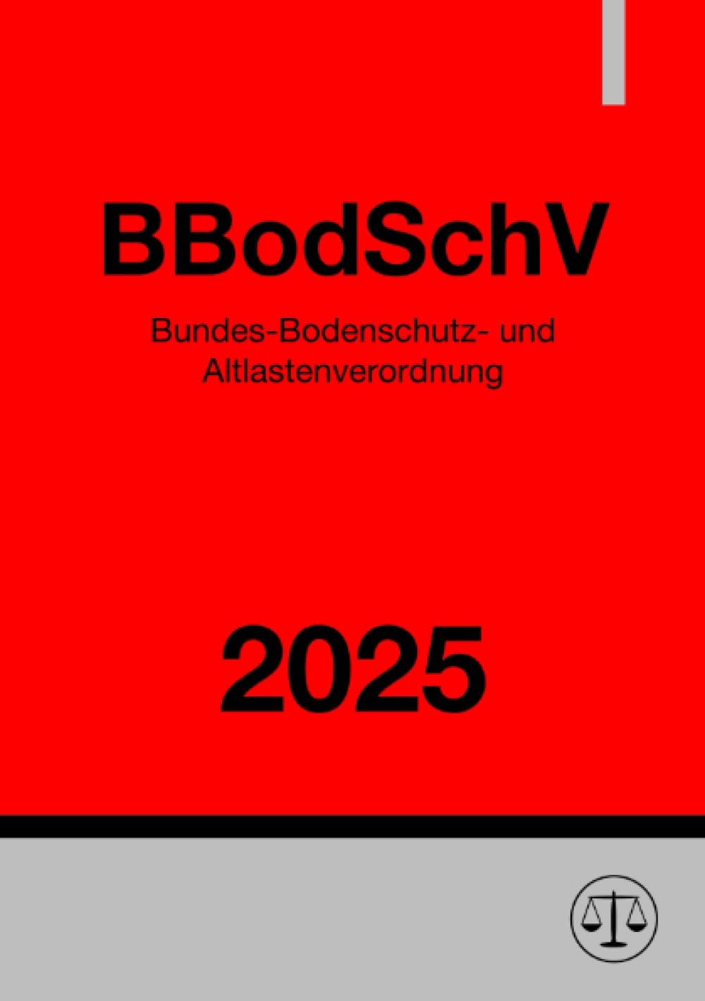 Bundes-Bodenschutz- und Altlastenverordnung - BBodSchV 2025 Law