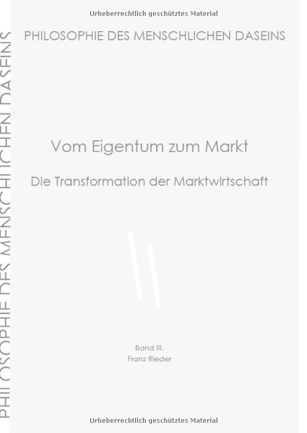 Philosophie des menschlichen Daseins in 7 Bänden / Vom Eigentum zum Markt: Die Transformation der Marktwirtschaft Philosophy