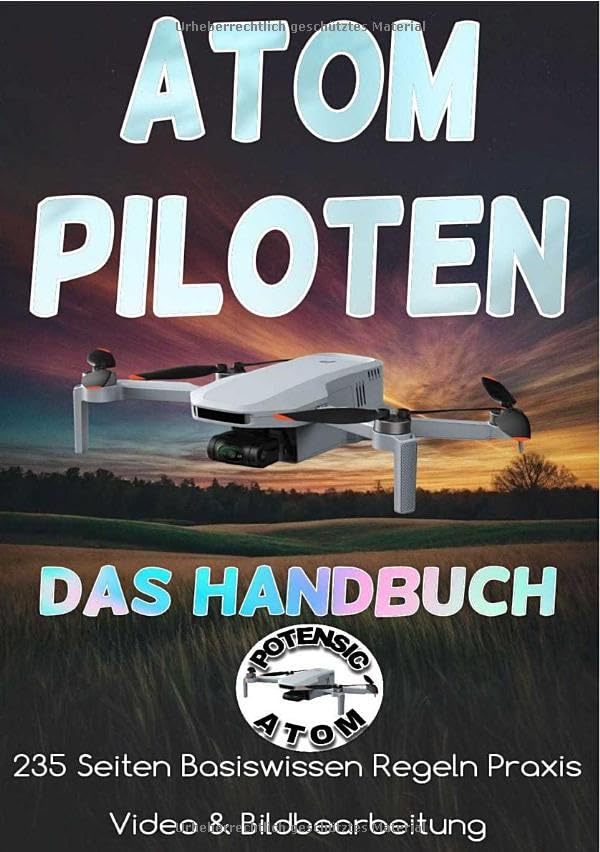 Atom Pilot: Das Buch für den Drohnenpiloten Media & Communication