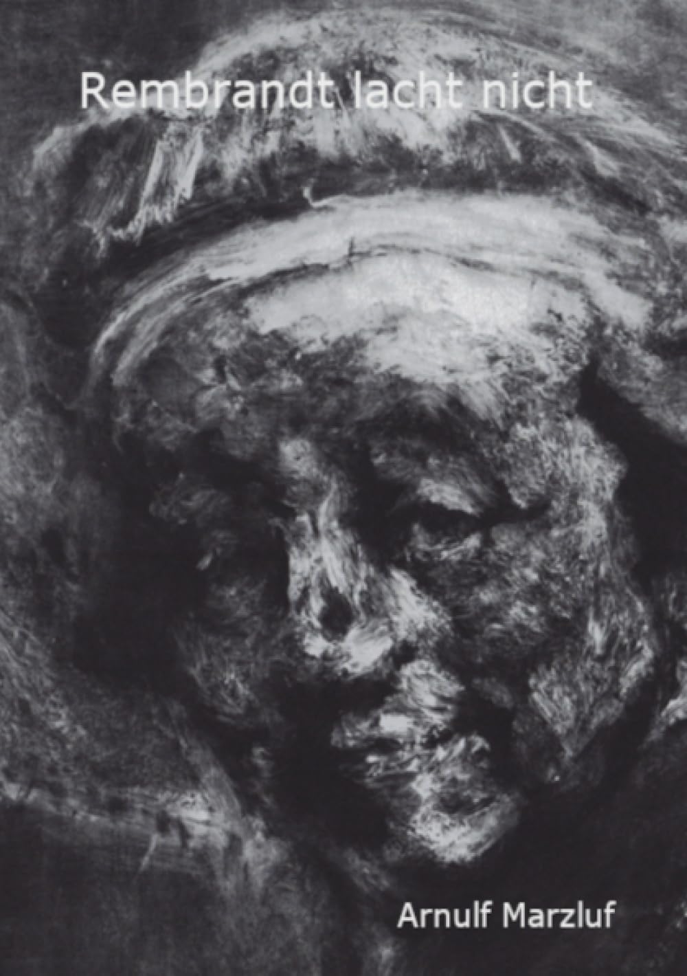 Rembrandt lacht nicht: Das Selbst als Modell Philosophy