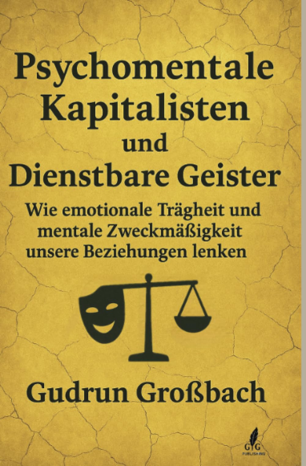 Psychomentale Kapitalisten: Wie lange willst du dich noch verkaufen, nur um sozial zu überleben?: Die dunklen Geheimnisse der Beziehungsökonomie: Psychische und mentale Schattenarbeit für andere Business, Finance & Career