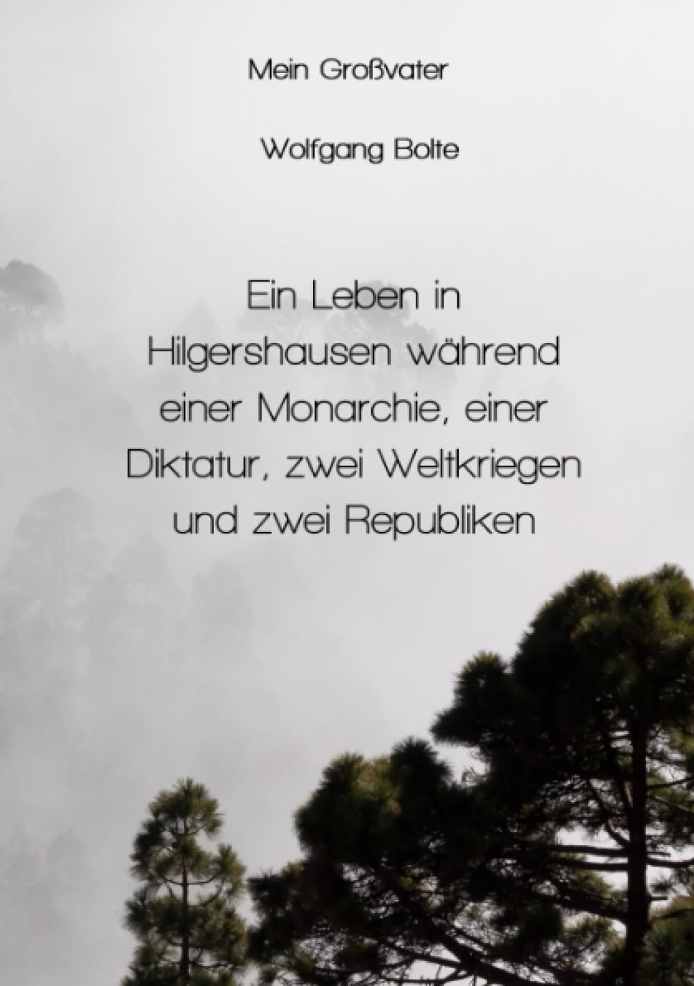 Mein Großvater Adam: Ein Leben in Hilgershausen während einer Monarchie,zwei Weltkriegen, einer Diktatur und zwei Demokratien Personalities Books