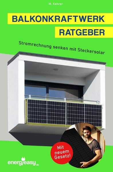 Balkonkraftwerk Ratgeber - Stromrechnung senken mit Steckersolar: Schritt für Schritt zur eigenen Mini-PV-Anlage Hobbies & Crafts