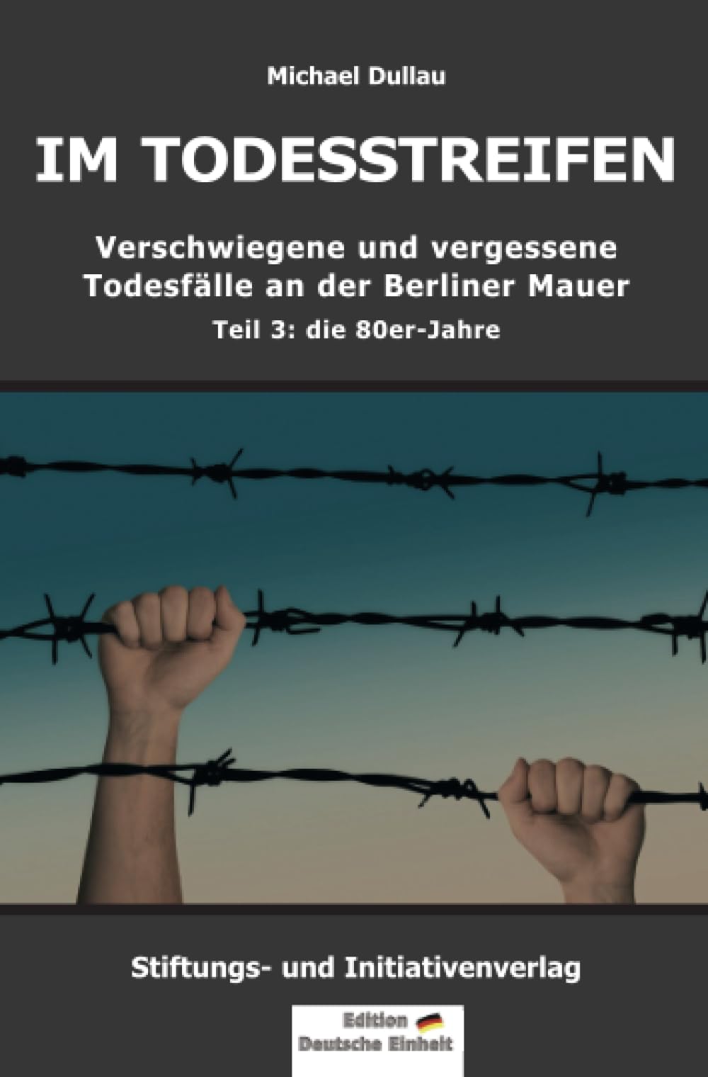 IM TODESSTREIFEN – Verschwiegene und vergessene Todesfälle an der Berliner Mauer – Teil 3: die 80er-Jahre Personalities