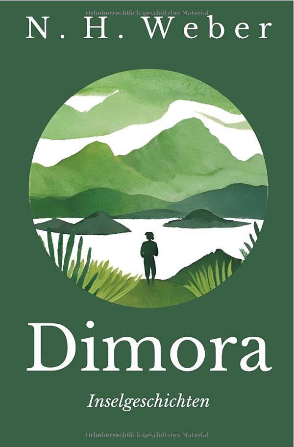 Dimora. Inselgeschichten.: Magischer Realismus Geschichten zum Nachdenken für alle, die Natur lieben. Essays & Short Stories