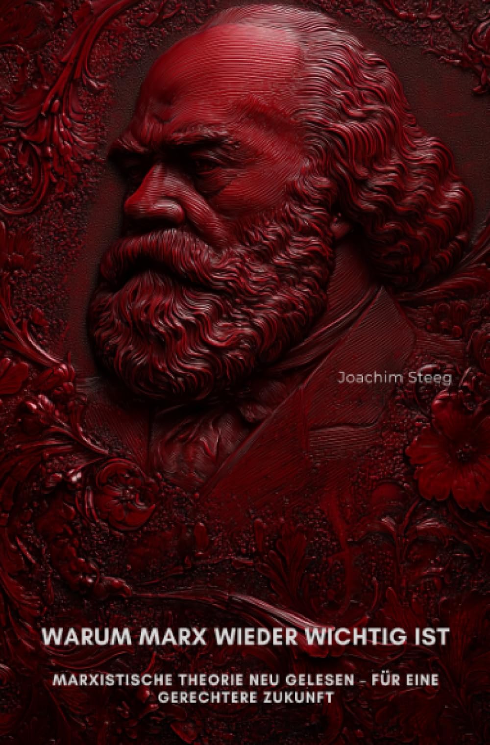 Warum Marx wieder wichtig ist: Marxistische Theorie neu gelesen – für eine gerechtere Zukunft Philosophy