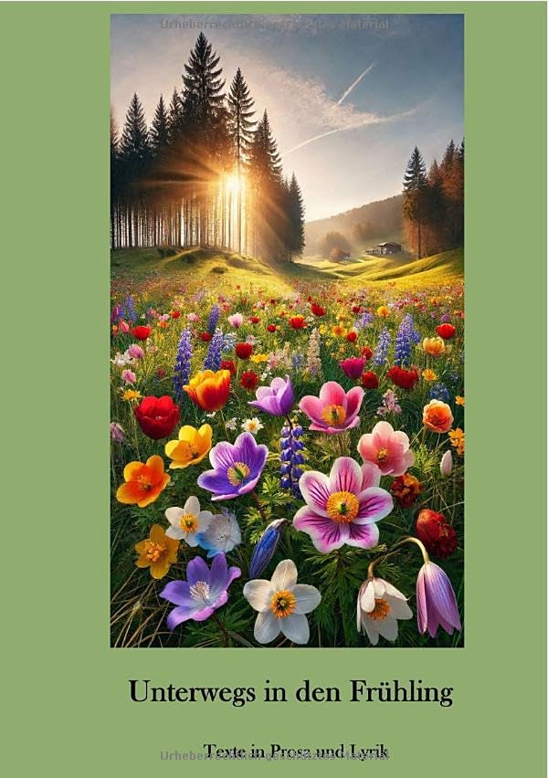 Unterwegs in den Frühling: Texte in Prosa und Lyrik Essays & Short Stories