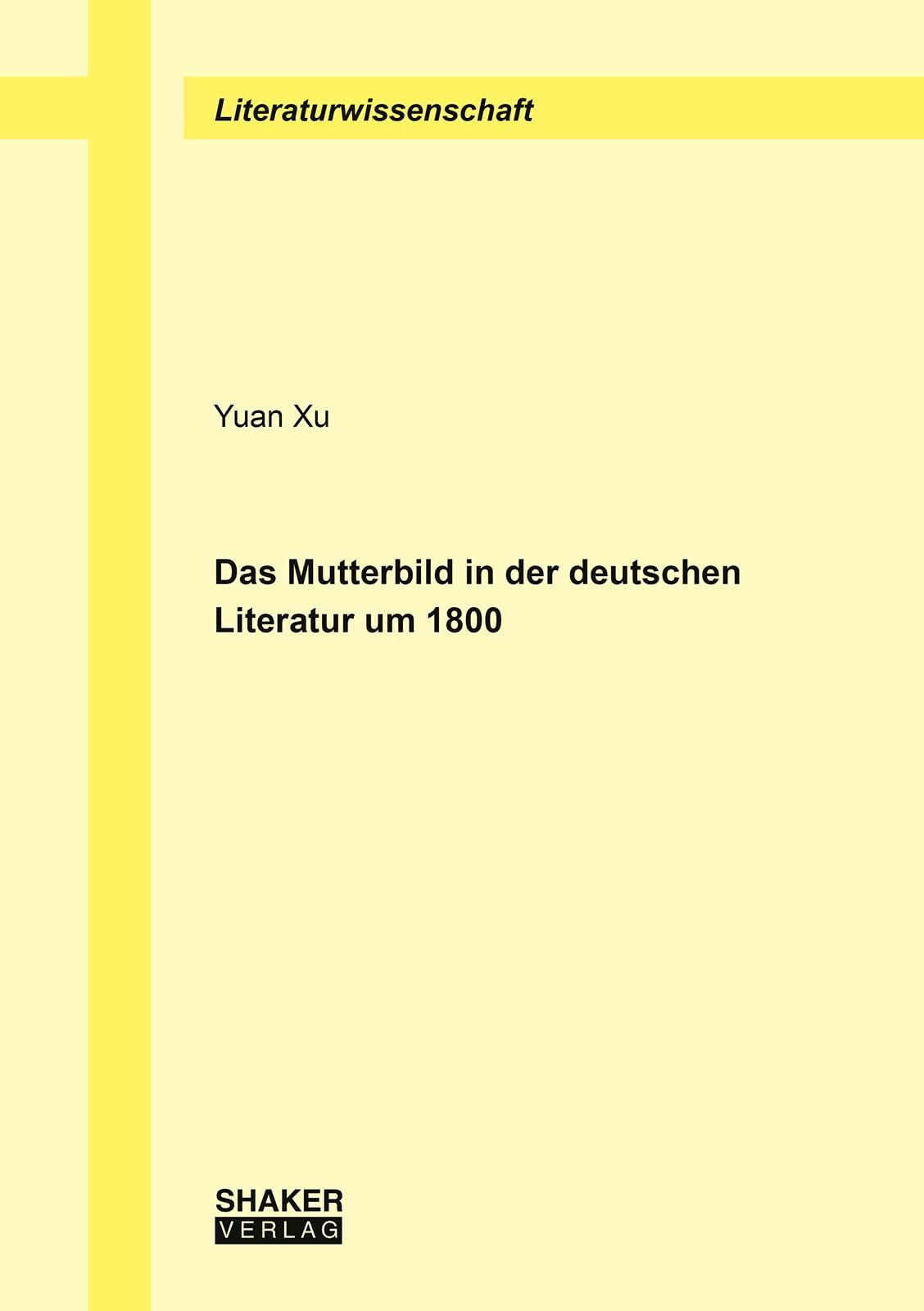 Das Mutterbild in der deutschen Literatur um 1800 Contemporary literature