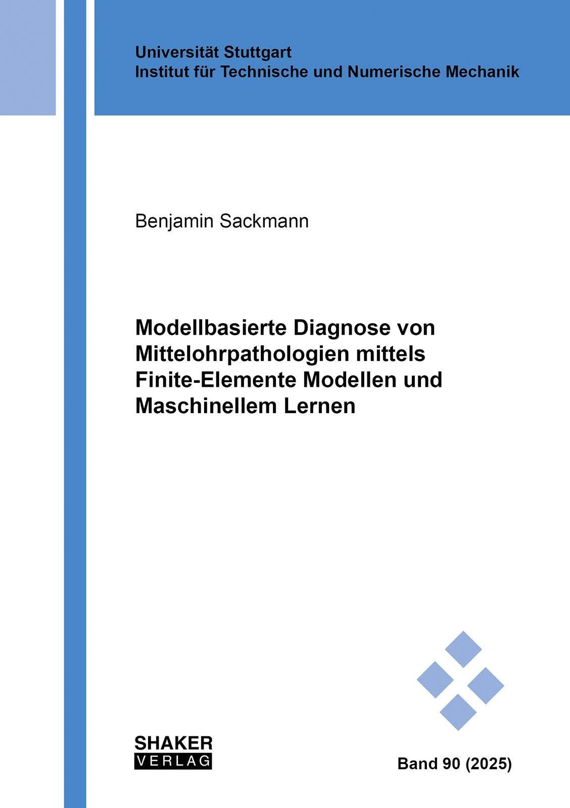 Modellbasierte Diagnose von Mittelohrpathologien mittels Finite-Elemente Modellen und Maschinellem Lernen Media & Communication