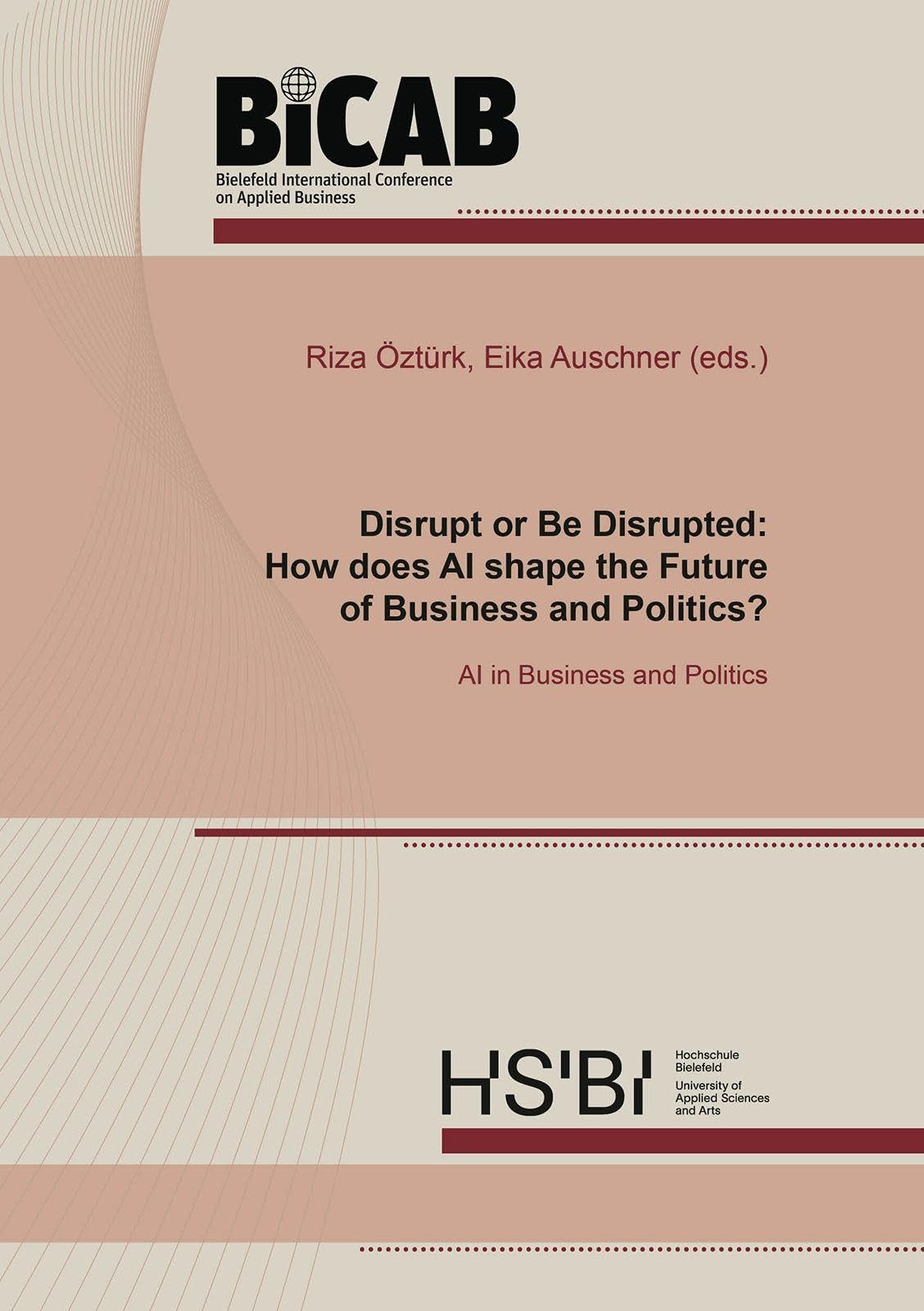 Disrupt or Be Disrupted: How does AI shape the Future of Business and Politics? Law