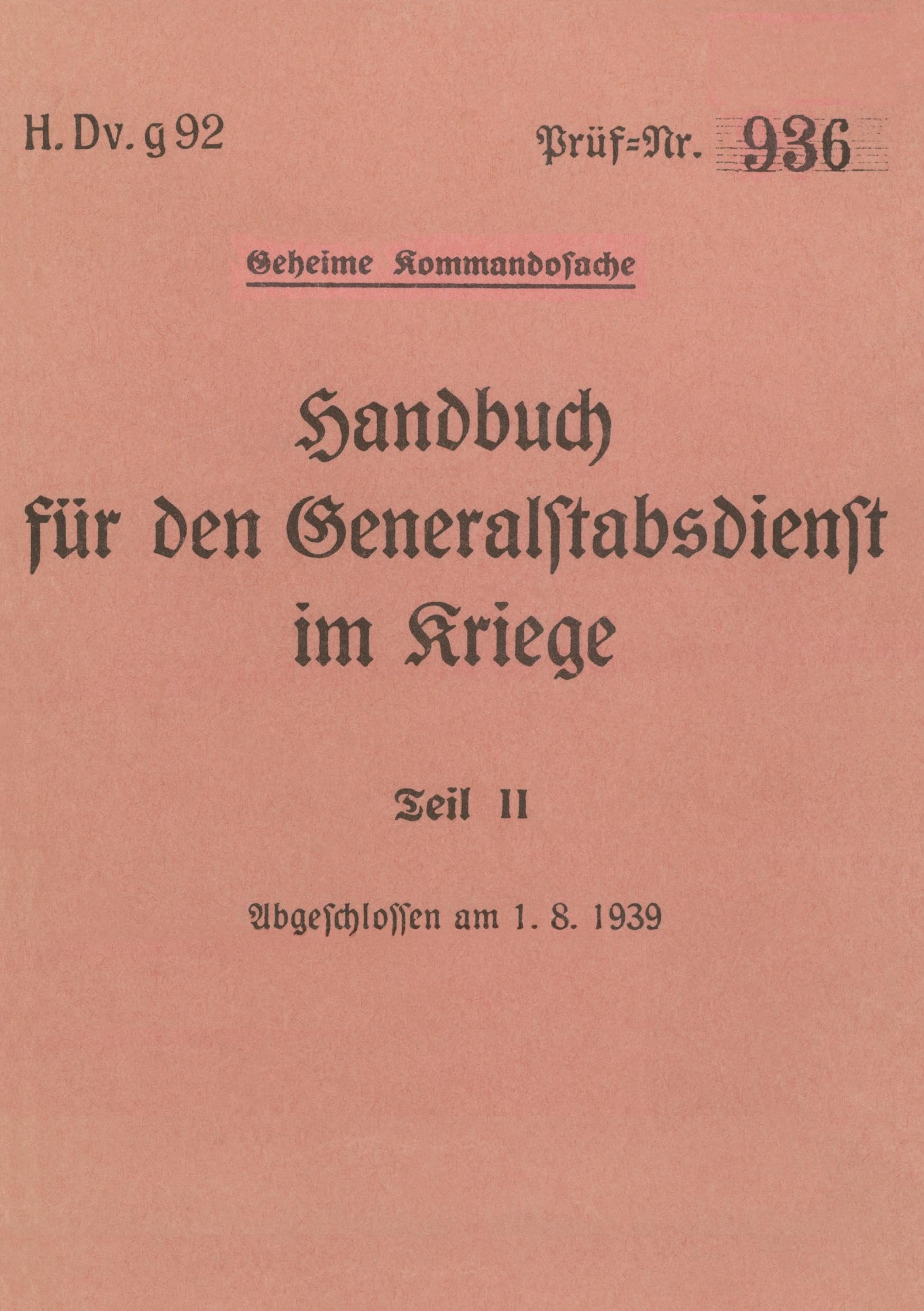 H.Dv.g. 92 Handbuch für den Generalstabsdienst im Kriege - Teil II - geheim Social Sciences
