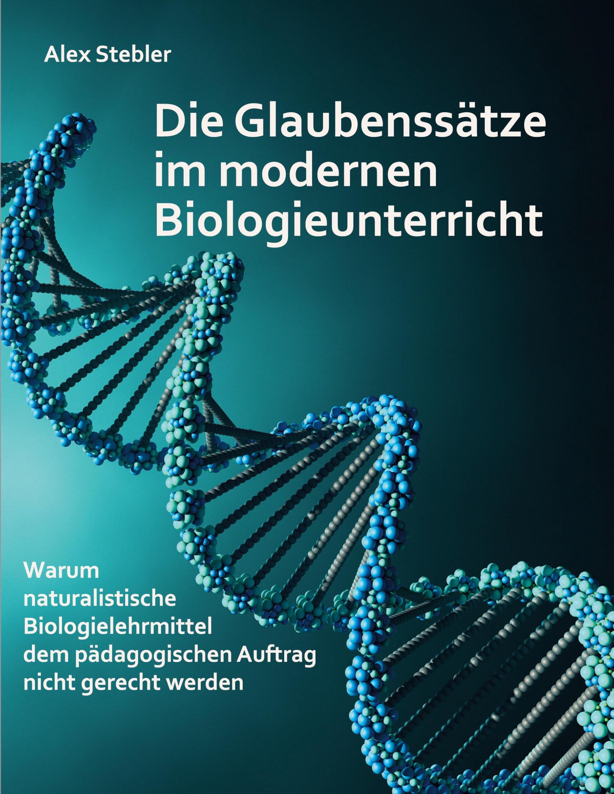 Die Glaubenssätze im modernen Biologieunterricht Natural Sciences