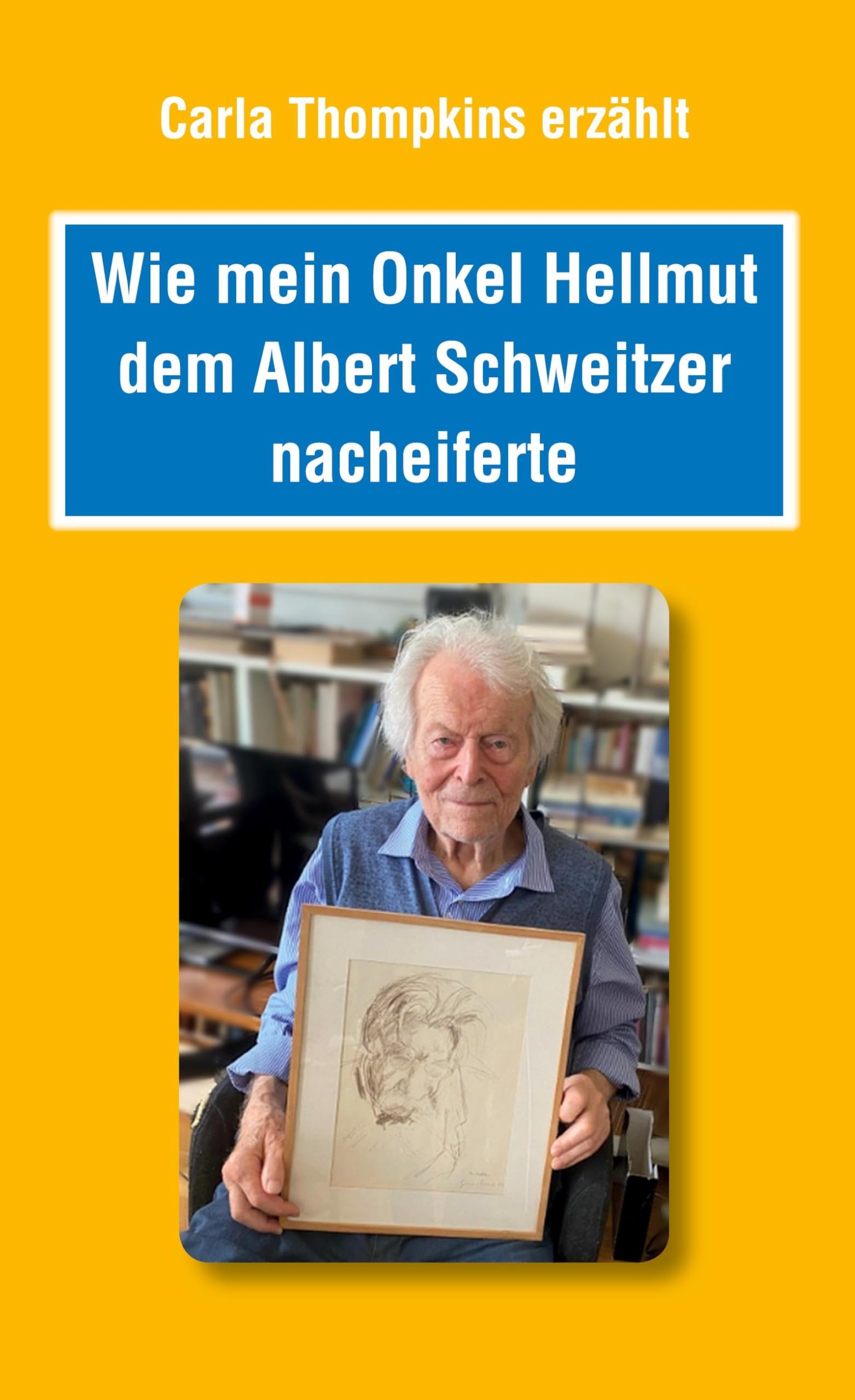 Wie mein Onkel Hellmut dem Albert Schweitzer nacheiferte Personalities