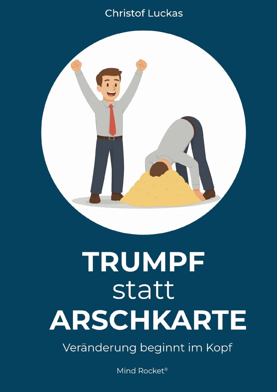 Trumpf statt Arschkarte: Veränderung beginnt im Kopf Business, Finance & Career