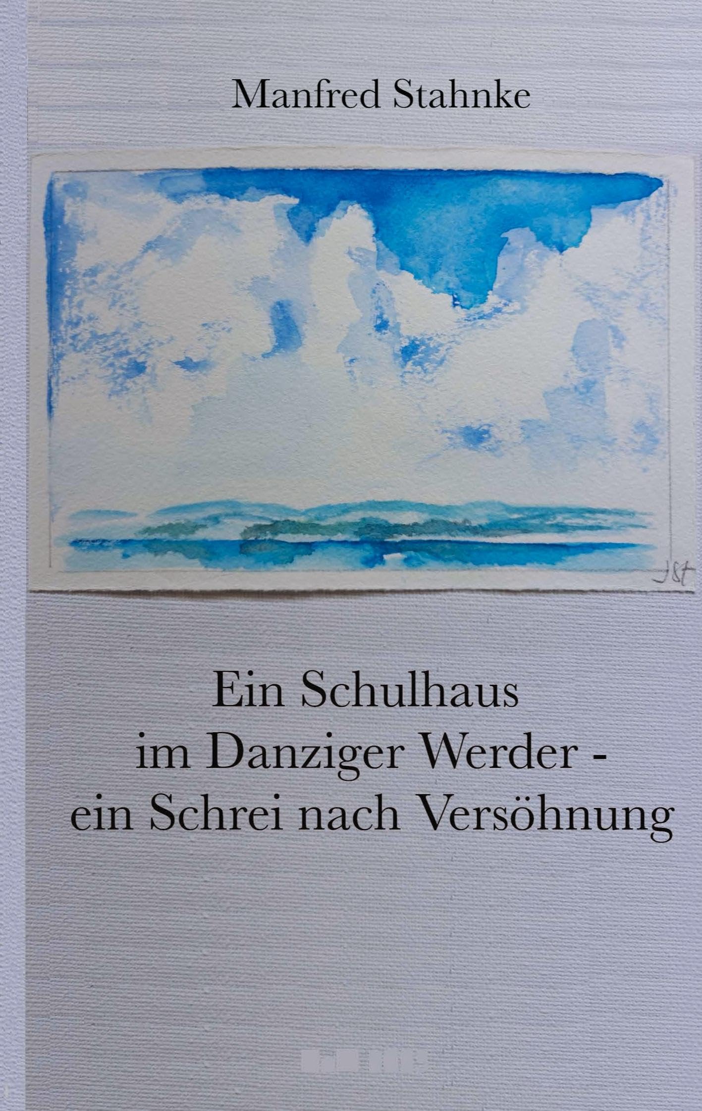 Ein Schulhaus im Danziger Werder -  ein Schrei nach Versöhnung Books